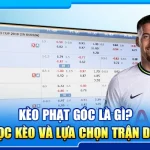 21.keo phat goc la gi cach doc keo va lua chon tran de thang 3